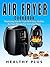 Air Fryer CookBook: Mastering Your Air Fryer With Easy And Healthy Air Fryer Recipes For Everyday Meals(Air Fryer Recipes,Everything Air Fryer,Cooking With Air Fryer,Mastering Your Air Fryer,low fat)