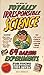 The Book of Totally Irresponsible Science: 64 Daring Experiments for Young Scientists
