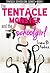 The Tentacle Monster and the Schoolgirl by Ivana B. Kinkee