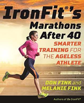 IronFit's Marathons after 40: Smarter Training for the Ageless Athlete (Kindle Edition)