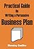 Practical Guide on Writing a Persuasive Business Plan