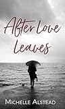 After Love Leaves: The Story of Us