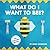 What Do I Want to Bee? An Alphabet Book