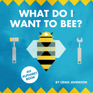 What Do I Want to Bee? An Alphabet Book (Hardcover)