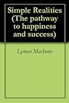 Simple Realities (The pathway to happiness and success) Simple Realities (The pathway to happiness and success)
