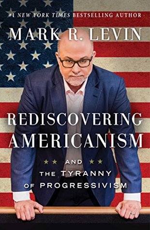 Rediscovering Americanism: And the Tyranny of Progressivism