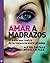 Amar a madrazos: El doloros...