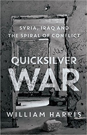 Quicksilver War: Syria, Iraq and the Spiral of Conflict (Hardcover)