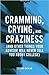 Cramming, Crying, and Craziness: (And Other Things Your Advisor Will Never Tell You About College)