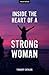 Inside The Heart Of A Strong Woman