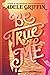 Be True to Me