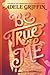 Be True to Me