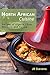North African Cuisine: Recipes of Algeria, Libya, Morocco, and Tunisia