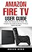 Amazon Fire TV User Guide by Roger Byrd
