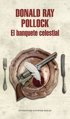 Portada de El banquete celestial, de Donald Ray Pollock