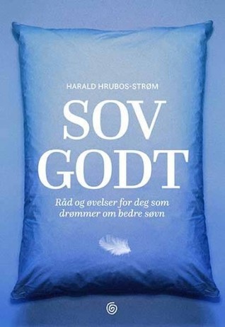 Sov godt - Råd og øvelser for deg som drømmer om bedre søvn (Hardcover)