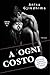 A ogni costo (Serie Moya Vol. 1)