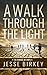 A Walk Through the Light: 1...