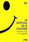 La hipótesis de la felicidad by Jonathan Haidt