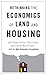 Rethinking the Economics of Land and Housing