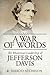 A War of Words: The Rhetorical Leadership of Jefferson Davis