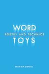 Word Toys: Poetry and Technics (Modern and Contemporary Poetics) Word Toys: Poetry and Technics (Modern and Contemporary Poetics)