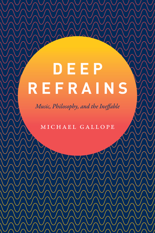 Deep Refrains: Music, Philosophy, and the Ineffable (Paperback)
