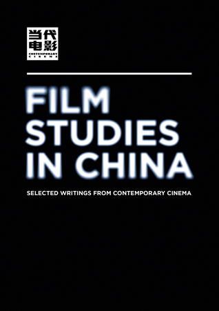 Film Studies in China: Selected Writings from Contemporary Cinema (Intellect China Library)