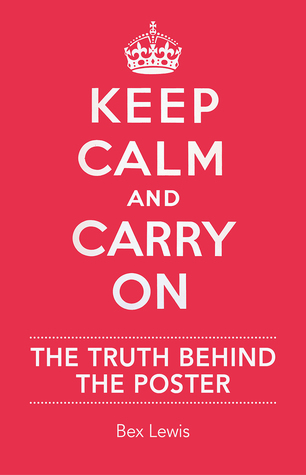 Keep Calm and Carry On: The Truth Behind the Poster (Hardcover)