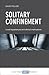 Solitary Confinement: Lived Experiences and Ethical Implications