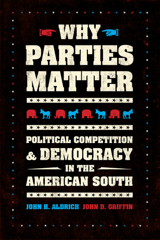 Why Parties Matter: Political Competition and Democracy in the American South (Chicago Studies in American Politics)