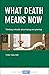 What Death Means Now: Think...