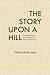 The Story upon a Hill: The Puritan Myth in Contemporary American Fiction