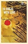To Surju, With Love by Jaiwanti Dimri