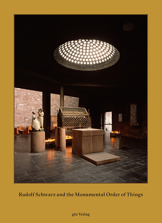 Rudolf Schwarz and the Monumental Order of Things (Hardcover)