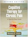 Cognitive Therapy for Chronic Pain: A Step-by-Step Guide