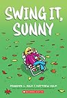 Swing it, Sunny by Jennifer L. Holm