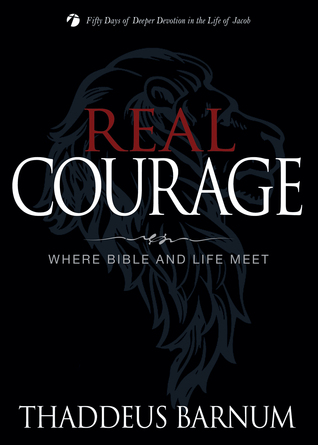 Real Courage: Where Bible and Life Meet (Deeper Devotion