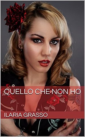 Quello che non ho (Italian Edition)