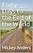 Forty Days to the End of the World