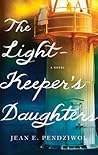 The Lightkeeper's Daughters by Jean E. Pendziwol The Lightkeeper's Daughters by Jean E. Pendziwol