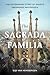 The Sagrada Familia: Gaudí's Heaven on Earth