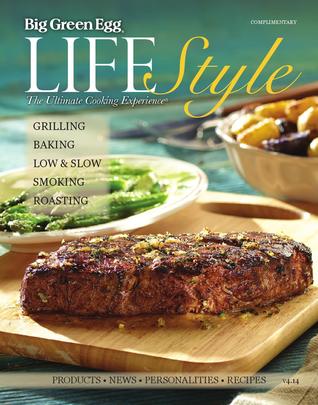 Big Green Egg Lifestyle Magazine: The Ultimate Cooking Experience