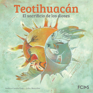 Teotihuacan. El Sacrificio de los Dioses (Axolotl #9)