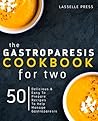 Gastroparesis Cookbook for Two by Lasselle Press Gastroparesis Cookbook for Two by Lasselle Press