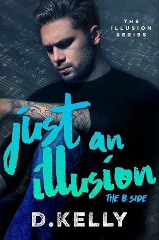 Just an Illusion - The B Side (The Illusion, #2)