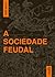 A Sociedade Feudal