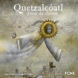 Quetzalcoatl. Dios de Dioses (Axolotl #4)