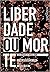 Liberdade ou Morte. Do Atentado ao Charlie Hebdo à Mais Importante das Lutas