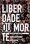 Liberdade ou Morte. Do Atentado ao Charlie Hebdo à Mais Importante das Lutas